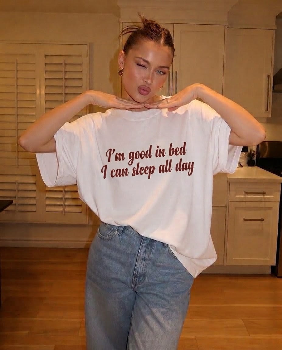 I'm Good In Bed T-Shirt
